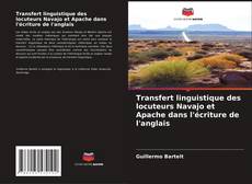 Couverture de Transfert linguistique des locuteurs Navajo et Apache dans l'écriture de l'anglais