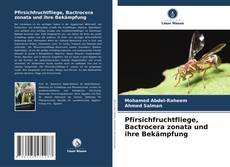 Portada del libro de Pfirsichfruchtfliege, Bactrocera zonata und ihre Bekämpfung