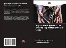 Migration et genre : Les arts de l'appartenance au foyer kitap kapağı