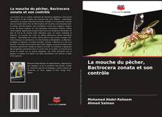 La mouche du pêcher, Bactrocera zonata et son contrôle kitap kapağı