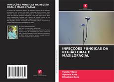Buchcover von INFECÇÕES FÚNGICAS DA REGIÃO ORAL E MAXILOFACIAL