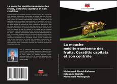 Bookcover of La mouche méditerranéenne des fruits, Ceratitis capitata et son contrôle