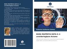 Bookcover of BUDA MAITREYA DATA II: 4 unwiderlegbare Axiome