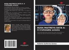 Bookcover of BUDA MAITREYA DATA II: 4 irrefutable axioms