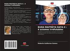 Bookcover of BUDA MAITREYA DATA II : 4 axiomes irréfutables