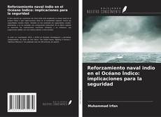Buchcover von Reforzamiento naval indio en el Océano Índico: implicaciones para la seguridad