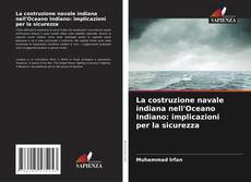 Buchcover von La costruzione navale indiana nell'Oceano Indiano: implicazioni per la sicurezza
