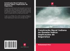 Construção Naval Indiana no Oceano Índico: Implicações de Segurança kitap kapağı