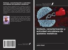 Couverture de Síntesis, caracterización y actividad microbiana de quelatos metálicos