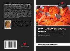 Bookcover of BUDA MAITREYA DATA III: The Teaching
