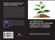 Capa do livro de Les défis et les perspectives de la banque mobile et de la banque mandataire en Éthiopie 