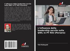 Copertina di L'influenza della leadership servile sulla QWL in PT RIU (Persero)