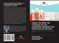 Capa do livro de Impact du pilier de l'implant sur les propriétés optiques des couronnes en zircone 