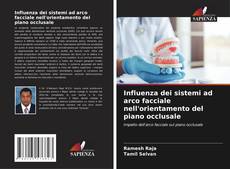 Bookcover of Influenza dei sistemi ad arco facciale nell'orientamento del piano occlusale