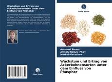 Обложка Wachstum und Ertrag von Ackerbohnensorten unter dem Einfluss von Phosphor