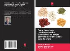 Buchcover von Crescimento e rendimento dos cultivares de feijão comum influenciados pelo fósforo