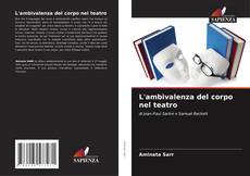 Bookcover of L'ambivalenza del corpo nel teatro