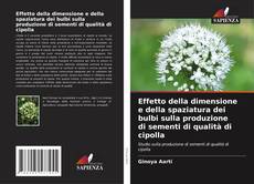 Bookcover of Effetto della dimensione e della spaziatura dei bulbi sulla produzione di sementi di qualità di cipolla