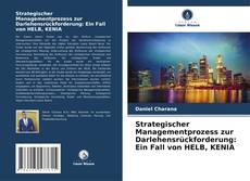 Bookcover of Strategischer Managementprozess zur Darlehensrückforderung: Ein Fall von HELB, KENIA