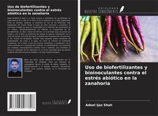 Copertina di Uso de biofertilizantes y bioinoculantes contra el estrés abiótico en la zanahoria