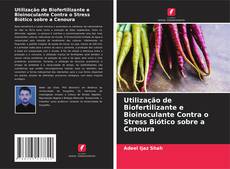 Buchcover von Utilização de Biofertilizante e Bioinoculante Contra o Stress Biótico sobre a Cenoura
