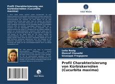 Profil Charakterisierung von Kürbiskernölen (Cucurbita maxima) kitap kapağı