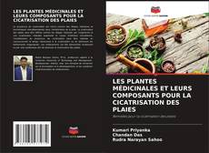 Capa do livro de LES PLANTES MÉDICINALES ET LEURS COMPOSANTS POUR LA CICATRISATION DES PLAIES 