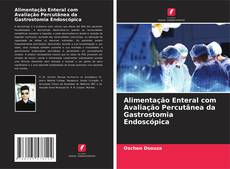 Bookcover of Alimentação Enteral com Avaliação Percutânea da Gastrostomia Endoscópica