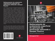 Portada del libro de Melhoramento do acabamento superficial da operação de perfuração utilizando o Damper Passivo