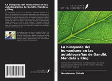 Capa do livro de La búsqueda del humanismo en las autobiografías de Gandhi, Mandela y King 