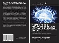 MECANISMOS DE REPARAÇÃO DE CÉLULAS ESTAMINAIS NA ISQUEMIA CEREBRAL kitap kapağı