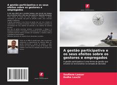 Portada del libro de A gestão participativa e os seus efeitos sobre os gestores e empregados