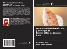 Diversidad ictiofaunística y ecología en tierras altas de Jammu, India kitap kapağı