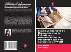 Estudo Comparativo de Nanocompósitos de Poliestireno e Nanocompósitos de Poliestireno com base em Grafeno e MWCNT的封面