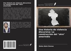 Buchcover von Una historia de violencia discursiva: La construcción del "otro" amerindio