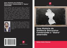 Buchcover von Uma História de Violência Discursiva: Construindo o "Outro" ameríndio