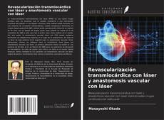 Bookcover of Revascularización transmiocárdica con láser y anastomosis vascular con láser