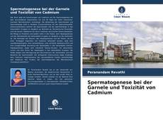 Обложка Spermatogenese bei der Garnele und Toxizität von Cadmium