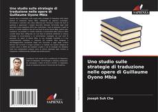 Borítókép a  Uno studio sulle strategie di traduzione nelle opere di Guillaume Oyono Mbia - hoz
