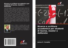 Bookcover of Ricerca e scrittura accademica per studenti di laurea, master e dottorato