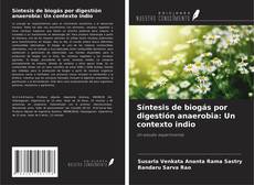 Buchcover von Síntesis de biogás por digestión anaerobia: Un contexto indio
