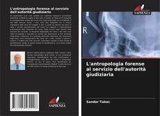 Bookcover of L'antropologia forense al servizio dell'autorità giudiziaria