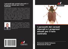 Capa do livro de I parassiti dei cereali stoccati e i progressi attuali per il loro controllo 