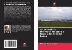 Buchcover von A Conferência Internacional sobre a Região dos Grandes Lagos