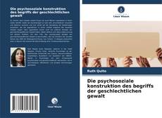 Buchcover von Die psychosoziale konstruktion des begriffs der geschlechtlichen gewalt