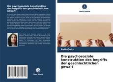 Capa do livro de Die psychosoziale konstruktion des begriffs der geschlechtlichen gewalt 