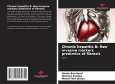Chronic hepatitis B: Non-invasive markers predictive of fibrosis kitap kapağı