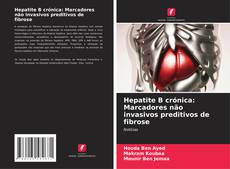 Buchcover von Hepatite B crónica: Marcadores não invasivos preditivos de fibrose