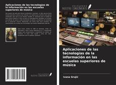 Aplicaciones de las tecnologías de la información en las escuelas superiores de música的封面