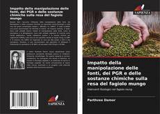 Buchcover von Impatto della manipolazione delle fonti, dei PGR e delle sostanze chimiche sulla resa del fagiolo mungo